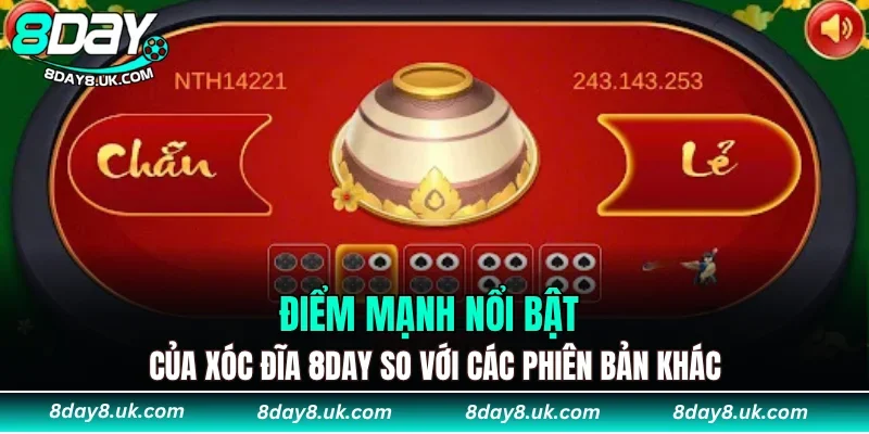 Điểm mạnh nổi bật của xóc đĩa 8DAY so với các phiên bản khác Điểm mạnh nổi bật của xóc đĩa 8DAY so với các phiên bản khác