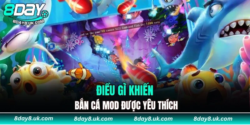 Điều gì khiến Bắn Cá Mod được yêu thích Điều gì khiến Bắn Cá Mod được yêu thích