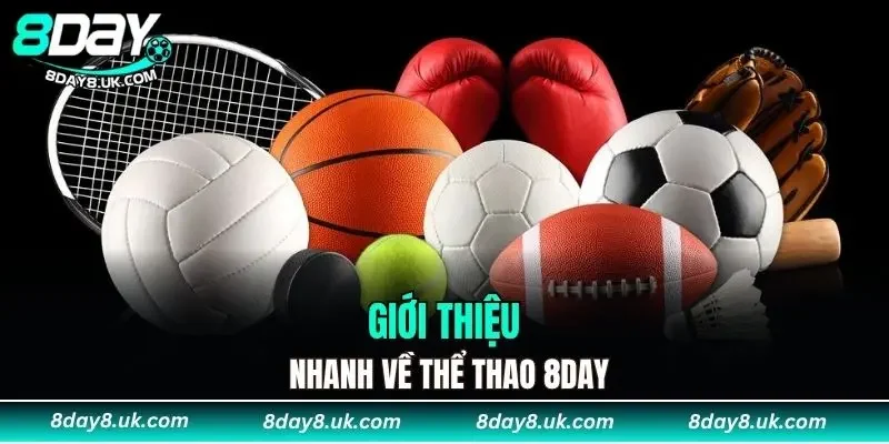 Giới thiệu nhanh về thể thao 8DAY Giới thiệu nhanh về thể thao 8DAY