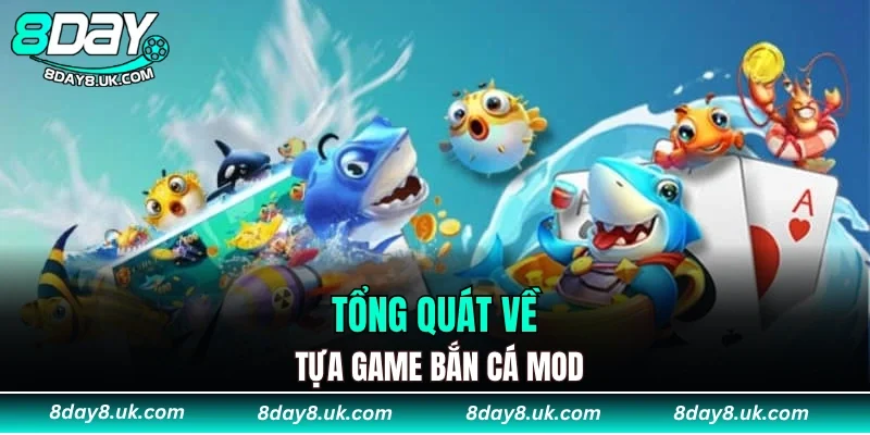 Tổng quát về tựa game Bắn Cá Mod Tổng quát về tựa game Bắn Cá Mod