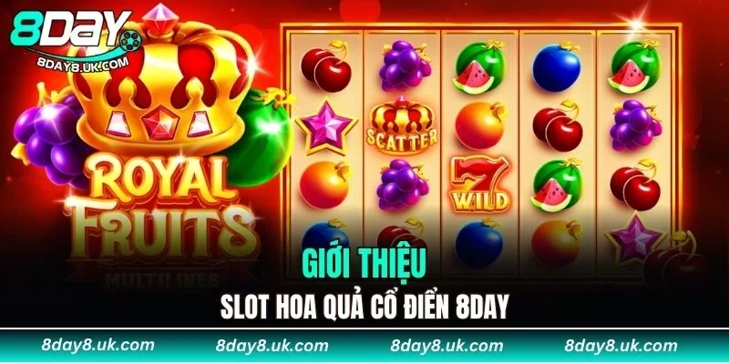 Giới thiệu slot Hoa Quả Cổ Điển 8DAY Giới thiệu slot Hoa Quả Cổ Điển 8DAY