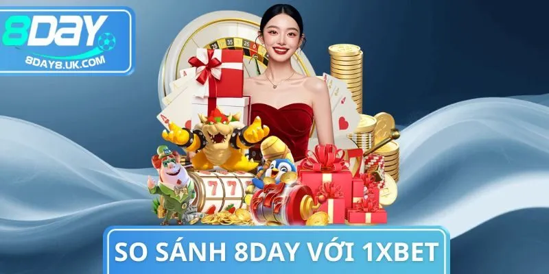 So Sánh 8Day Với 1xbet