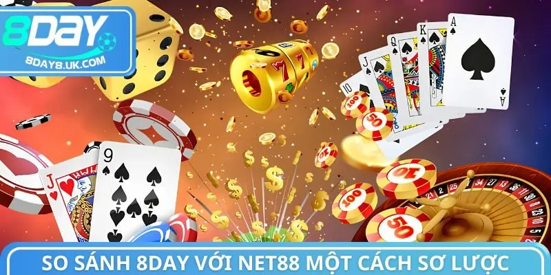 So sánh 8Day với Net88 một cách sơ lược